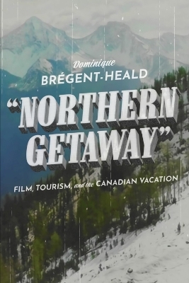 Northern Getaway - Dominique Br&eacute;gent-Heald