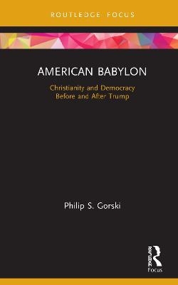 American Babylon - Philip S. Gorski