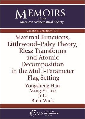 Maximal Functions, Littlewood-Paley Theory, Riesz Transforms and Atomic Decomposition in the Multi-Parameter Flag Setting - Yongsheng Han, Ming-Yi Lee, Ji Li, Brett Wick