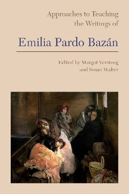 Approaches to Teaching the Writings of Emilia Pardo Baz&aacute;n - 