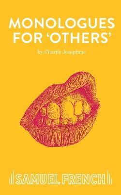Monologues for 'Others' - Charlie Josephine