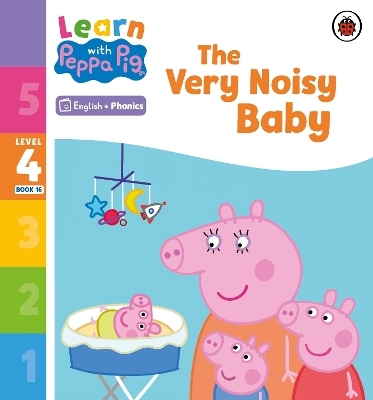 Learn with Peppa Phonics Level 4 Book 16 &ndash; The Very Noisy Baby (Phonics Reader) -  Peppa Pig