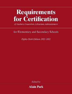 Requirements for Certification of Teachers, Counselors, Librarians, Administrators for Elementary and Secondary Schools, Eighty-Sixth Edition, 2021-2022 - 