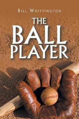 The Ball Player - Bill Whittington