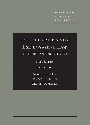 Cases and Materials on Employment Law, the Field as Practiced