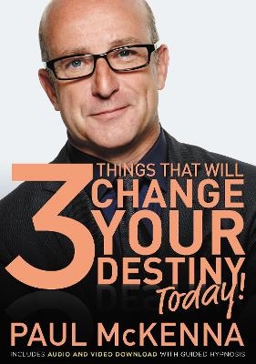 The 3 Things That Will Change Your Destiny Today! - Paul McKenna