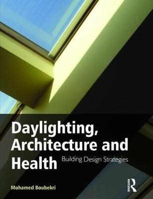 Daylighting, Architecture and Health - Mohamed Boubekri