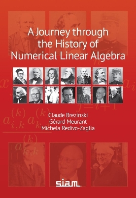 A Journey Through the History of Numerical Linear Algebra - Claude Brezinski, Gérard Meurant, Michela Redivo-Zaglia
