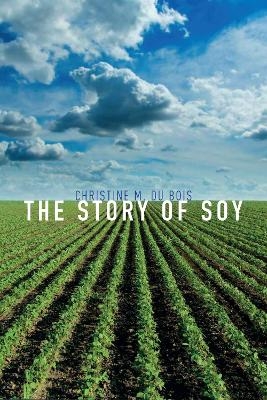 The Story of Soy - Christine M. Du Bois