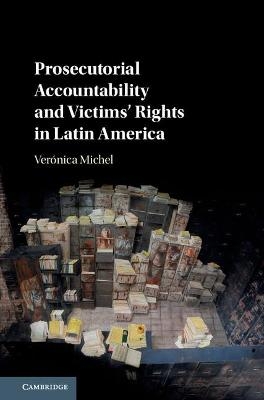 Prosecutorial Accountability and Victims' Rights in Latin America - Ver&oacute;nica Michel