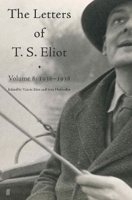 Letters of T. S. Eliot Volume 8 - T. S. Eliot