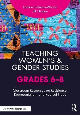 Teaching Women&rsquo;s and Gender Studies - Kathryn Fishman-Weaver, Jill Clingan