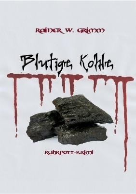 Blutige Kohle - Rainer W. Grimm
