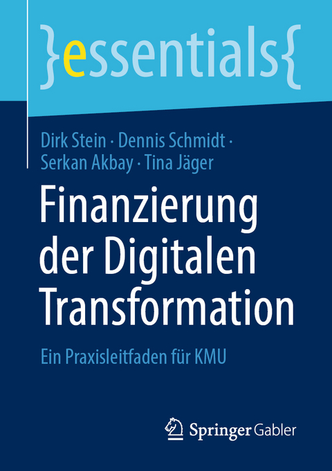 Finanzierung der Digitalen Transformation - Dirk Stein, Dennis Schmidt, Serkan Akbay, Tina J&auml;ger