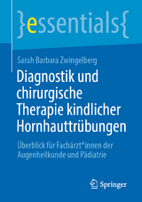Diagnostik und chirurgische Therapie kindlicher Hornhauttr&uuml;bungen - Sarah Barbara Zwingelberg