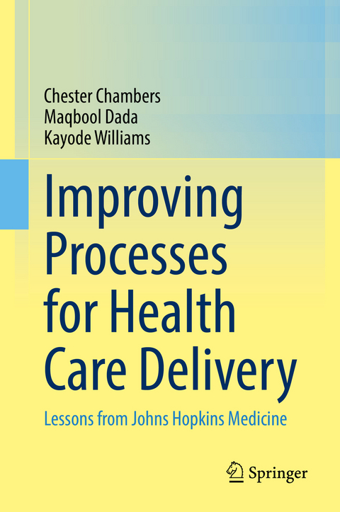 Improving Processes for Health Care Delivery - Chester Chambers, Maqbool Dada, Kayode Williams