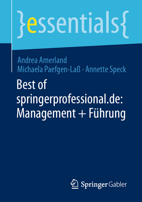 Best of springerprofessional.de: Management + F&uuml;hrung - Andrea Amerland, Michaela Paefgen-La&szlig;, Annette Speck