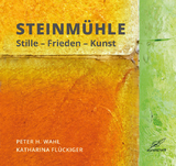 Steinm&uuml;hle - Peter H. Wahl, Katharina Fl&uuml;ckiger