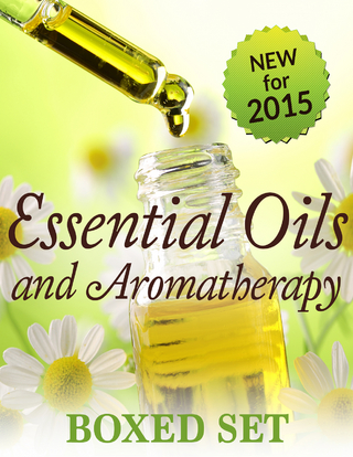 Essential Oils & Aromatherapy Volume 2 (Boxed Set): Natural Remedies for Beginners to Expert Essential Oil Users