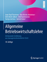 Allgemeine Betriebswirtschaftslehre - Thommen, Jean-Paul; Achleitner, Ann-Kristin; Gilbert, Dirk Ulrich; Hachmeister, Dirk; Jarchow, Svenja; Kaiser, Gernot