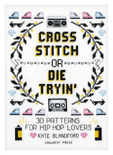 Cross Stitch or Die Tryin' - Kate Blandford