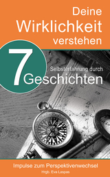 Deine Wirklichkeit verstehen - Eva Laspas, Carmen C. Haselwanter, Christine Bieber, Stefanie Menzel, Petra Polk, Christine Carus, Yvonne Heil