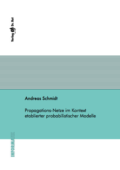 Propagations-Netze im Kontext etablierter probabilistischer Modelle - Andreas Schmidt