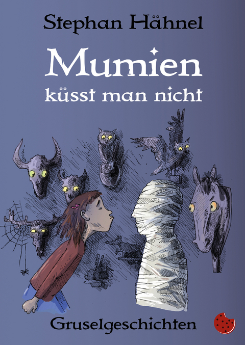 Mumien k&uuml;sst man nicht - Stephan H&auml;hnel