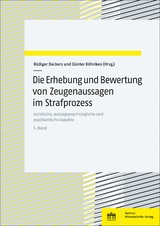 Die Erhebung und Bewertung von Zeugenaussagen im Strafprozess - 