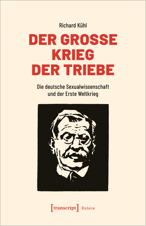 Der Gro&szlig;e Krieg der Triebe - Richard K&uuml;hl