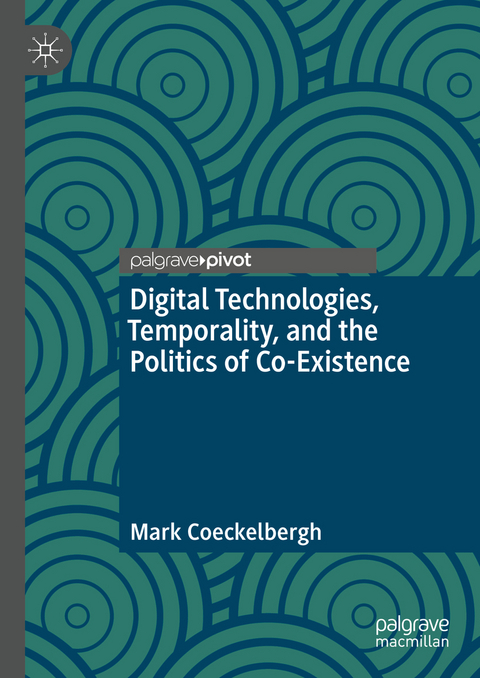 Digital Technologies, Temporality, and the Politics of Co-Existence - Mark Coeckelbergh