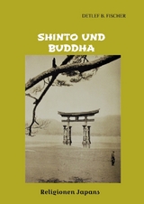Shinto und Buddha - Detlef B. Fischer