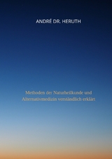 Methoden der Naturheilkunde und Alternativmedizin - Andr&eacute; Dr. Heruth