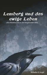 Lemberg und das Ewige Leben - Wilhelm R. Vogel