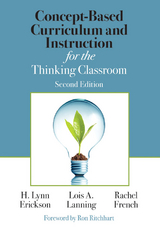 Concept-Based Curriculum and Instruction for the Thinking Classroom - H. Lynn Erickson, Lois A. Lanning, Rachel French
