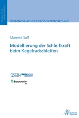 Modellierung der Schleifkraft beim Kegelradschleifen - Mareike Solf