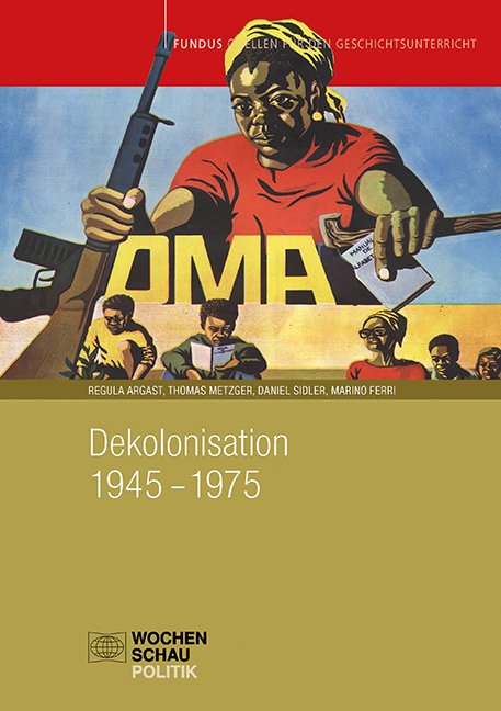 Dekolonisation 1945&ndash;1975 - Regula Argast, Thomas Metzger, Daniel Sidler, Marino Ferri