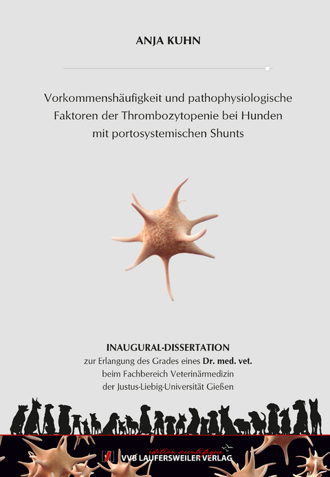 Vorkommensh&auml;ufigkeit und pathophysiologische Faktoren der Thrombozytopenie bei Hunden mit portosystemischen Shunts - Anja Kuhn