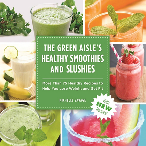 Green Aisle's Healthy Smoothies & Slushies -  Michelle Savage