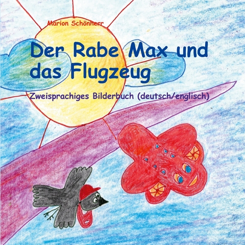Der Rabe Max und das Flugzeug - Marion Sch&ouml;nherr