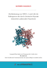 Die Bedeutung von TRPC1, 3 und 6 f&uuml;r die Pathogenese der durch chronische Hypoxie induzierten pulmonalen Hypertonie - Kathrin Malkmus