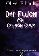 Der Fluch von Cornish Cove - Oliver Erhardt