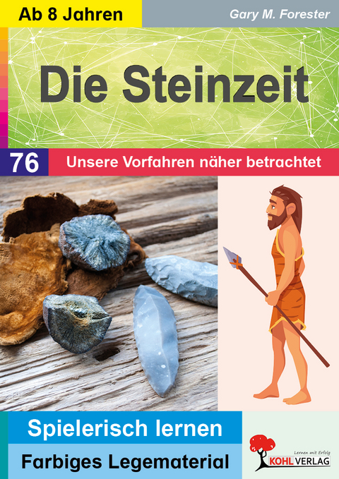 Die Steinzeit / Unsere Vorfahren näher betrachtet - Gary M. Forester
