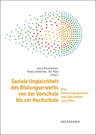 Soziale Ungleichheit des Bildungserwerbs von der Vorschule bis zur Hochschule