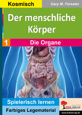 Der menschliche K&ouml;rper / Band 1: Die Organe - Gary M. Forester