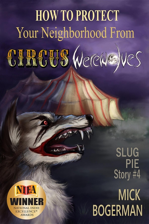 How to Protect Your Neighborhood from Circus Werewolves - Mick Bogerman