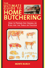 Ultimate Guide to Home Butchering -  Monte Burch
