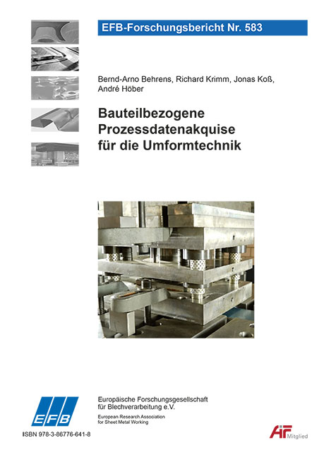 Bauteilbezogene Prozessdatenakquise f&uuml;r die Umformtechnik - Bernd-Arno Behrens, Richard Krimm, Jonas Ko&szlig;, Andr&eacute; H&ouml;ber