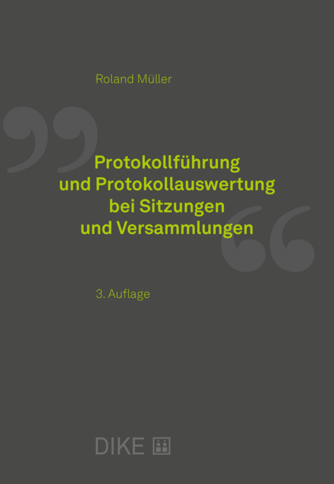 Protokollf&uuml;hrung und Protokollauswertung bei Sitzungen und Versammlungen - Roland M&uuml;ller