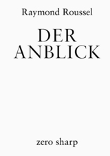 Der Anblick - Raymond Roussel